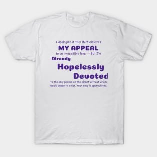Funny Sayings Hopelessly Devoted Graphic Humor Original Artwork Silly Gift Ideas T-Shirt